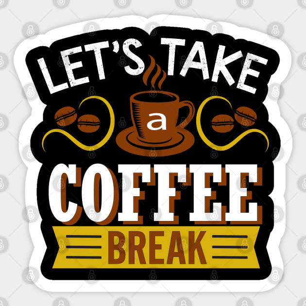 Lets Take a Coffee Break Sticker by Mande Art